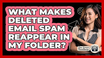What Makes Deleted Email Spam Reappear In My Folder? - TheEmailToolbox.com