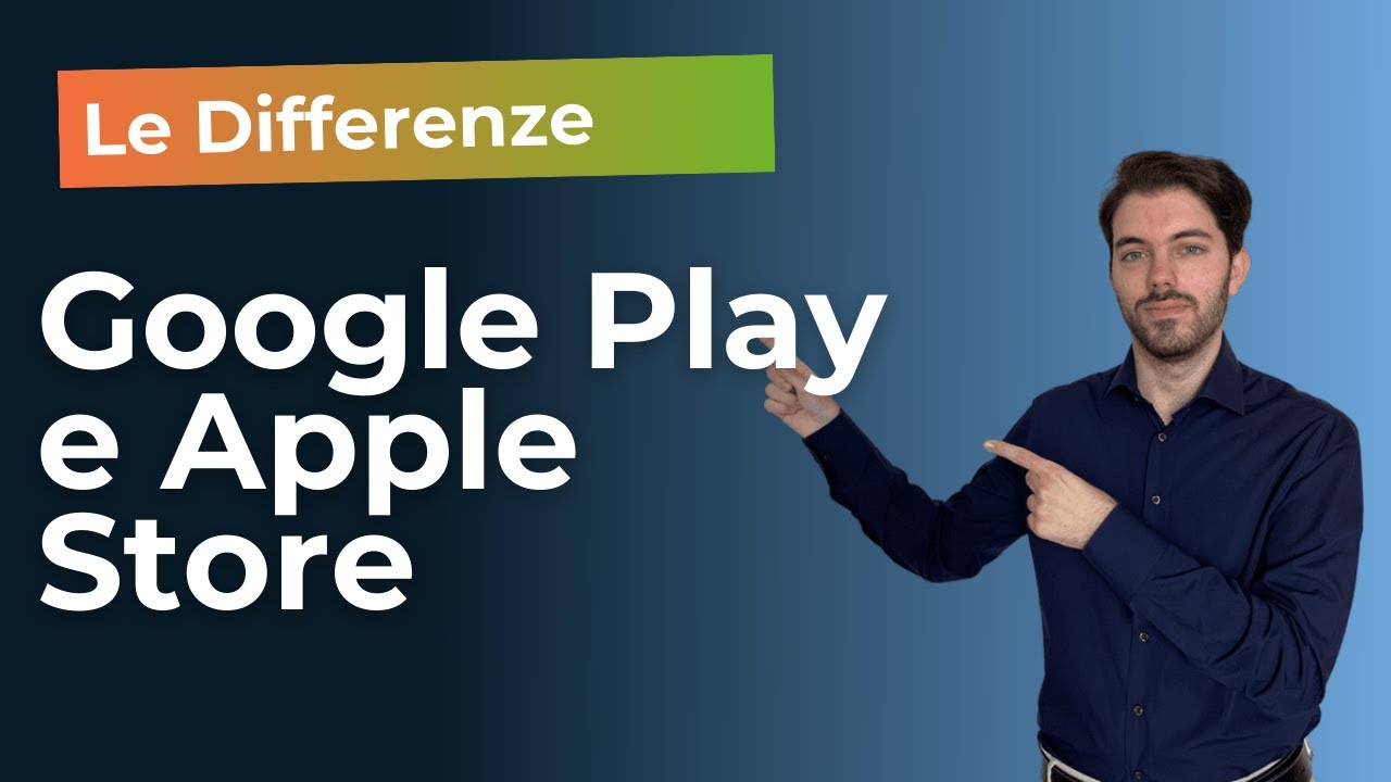 Le differenze che non sapevi tra APPLE APP STORE e GOOGLE PLAY