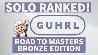 Solo Ranked Guhrls Road To Masters - Bronze Edition