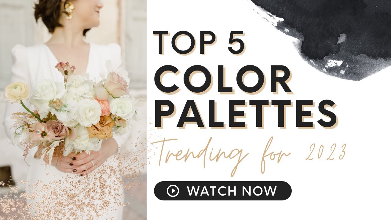 Hottest Wedding Color Palettes: Trending for 2023