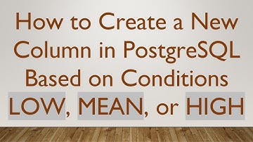 How to Create a New Column in PostgreSQL Based on Conditions LOW, MEAN, or HIGH