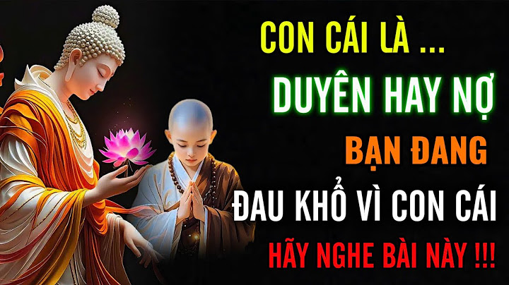 Con Cái Là : Duyên Hay Nợ - Bạn Đang Đau Khổ Vì Con Cái, Nên Nghe Bài Này Đừng Bỏ Qua