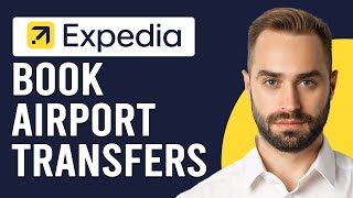 How To Book Airport Transfers On Expedia (How To Use Expedia Airport Transfers)