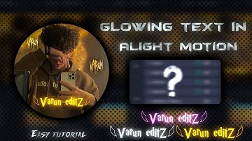 Glowing text in Alight Motion 🔥 Easy Glow effect Tutorial || @varunnEditzz 