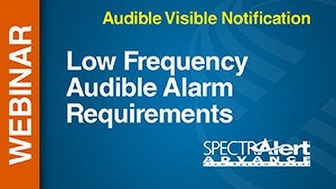 AV - Low Frequency -- Webinar: Low Frequency Audible Alarm Requirements