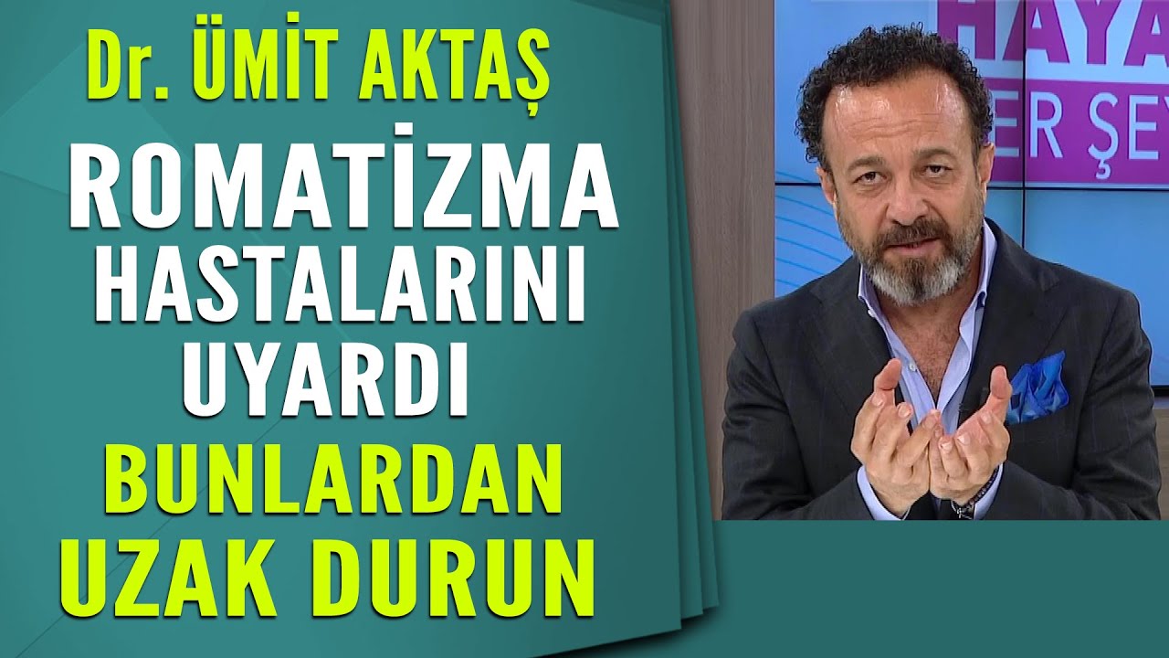 Dr. Ümit Aktaş Romatizma hastalarını uyardı bunlardan uzak durun!!!