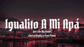 Igualito A Mi Apá - Fuerza Regida Ft. Peso Pluma (Letra/English Lyrics)