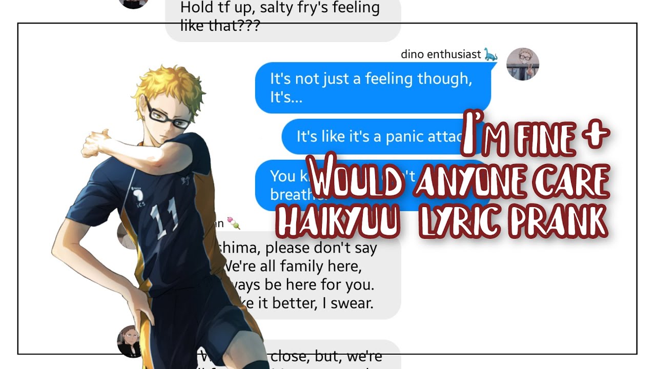 I'm fine + Would anyone care [Haikyuu! Lyric Prank] Angst.