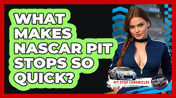 What Makes NASCAR Pit Stops So Quick? - Pit Stop Chronicles