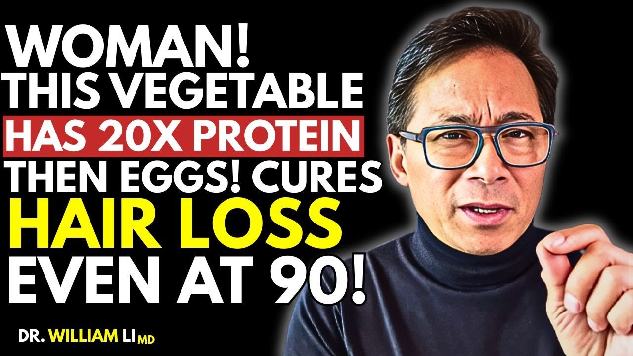 Stop Hair Loss Fast! This Vegetable Packs More Protein Than Eggs | Dr William Li