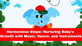 Harmonious Steps: Nurturing Baby's Growth with Music, Dance, and Instruments