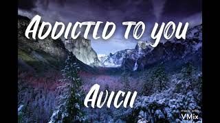 Addicted to you - Avicii