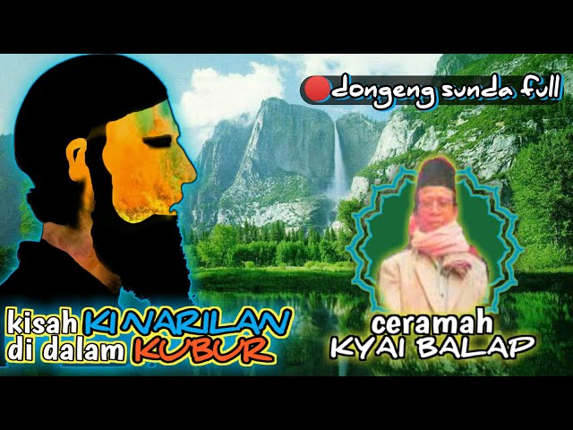 ceramah KYAI BALAP kisah KINARILAN perjalanan dalam KUBUR || DONGENG SUNDA FULL #pejuang_dakwah class=