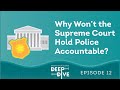 Why Won’t the Supreme Court Hold Police Accountable?