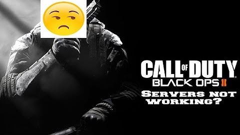 BO2 SERVERS NOT WORKING?!?!?!?