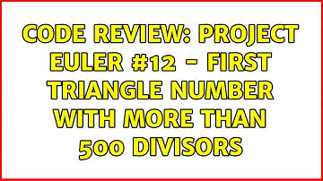 Code Review: Project Euler #12 - first triangle number with more than 500 divisors (5 Solutions!!)