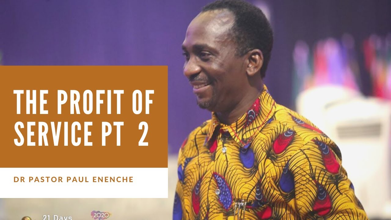 The Profit of Service Pt 2 | DR PASTOR PAUL ENENCHE - YouTube