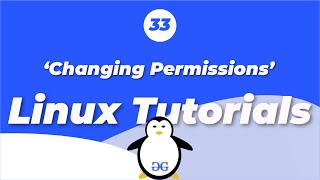 Linux Tutorials | Changing Permissions | GeeksforGeeks
