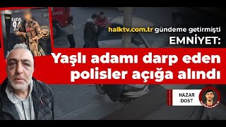 Nişanlısı Istedi, Polis Darbetti... Hazar Dostun Haberi