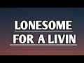 Miniature de la vidéo de la chanson Lonesome For A Livin'
