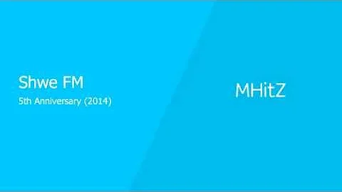 MHitz Shwe FM 5th Anniversary   အမွတ္တရ A Mhat Ta Ya   YouTube
