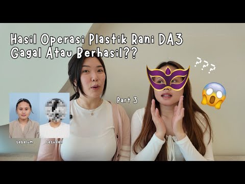 Hasil Operasi Plastik Rani DA3 Gagal Atau Berhasil?