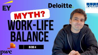 Work life balance : Myth or Reality in Big 4 ? Pwc | Deloitte | EY | KPMG