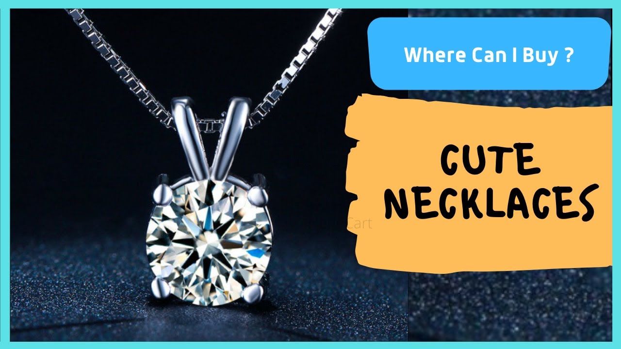 Where Can I Buy Cute Necklaces Our Top 5 Cute Necklaces Collections