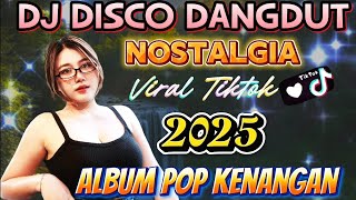 DISCO DANGDUT DJ NOSTALGIA‼️ALBUM TERLARIS PENUH KENANGAN
