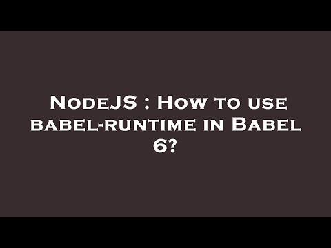 NodeJS : How to use babel-runtime in Babel 6?