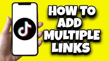 How To Add Multiple Links On TikTok Bio (Quick And Simple)