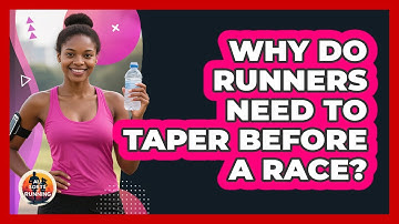 Why Do Runners Need To Taper Before A Race? - All Sorts Of Running