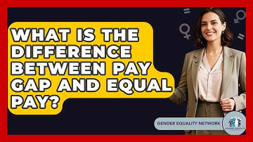 What Is The Difference Between Pay Gap And Equal Pay? - Gender Equality Network