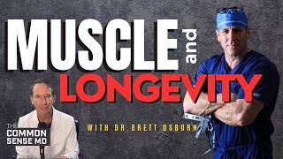 MUSCLE AND LONGEVITY I The Common Sense MD I Dr. Tom Rogers