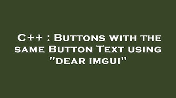 C++ : Buttons with the same Button Text using "dear imgui"
