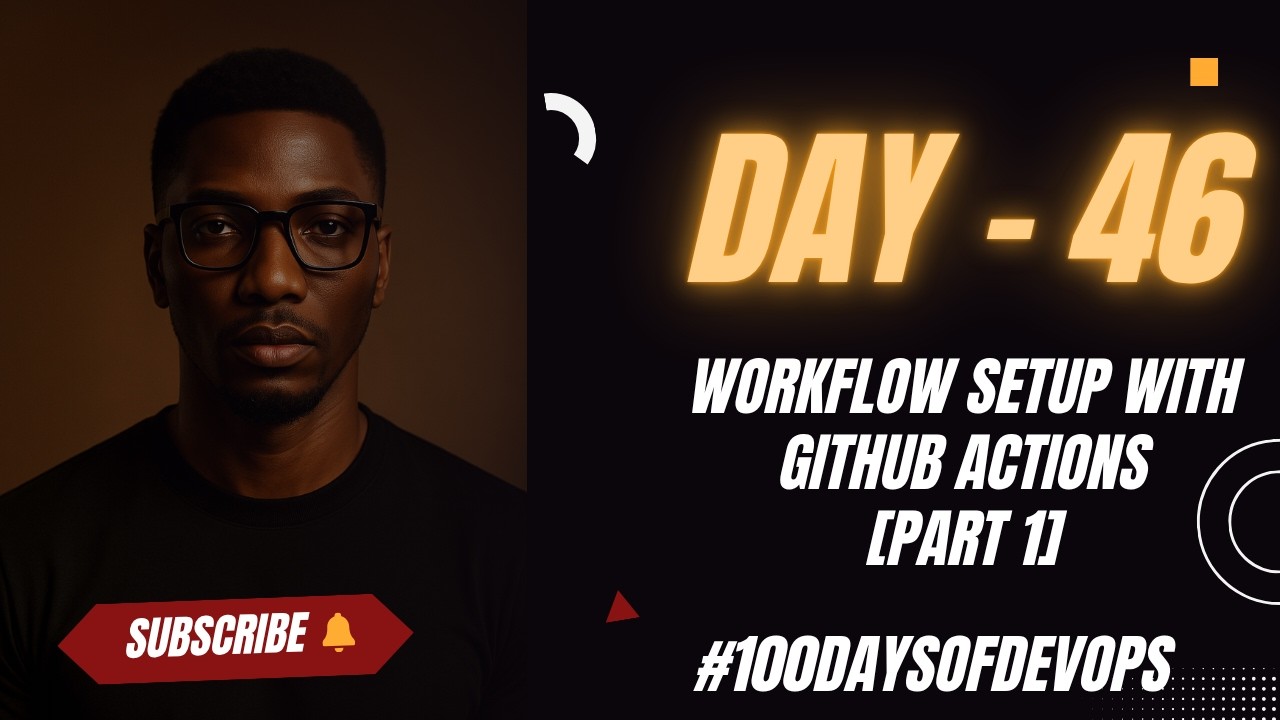 Day 46 | Workflow Setup with GitHub Actions [PART 1] #100daysofdevops # ...
