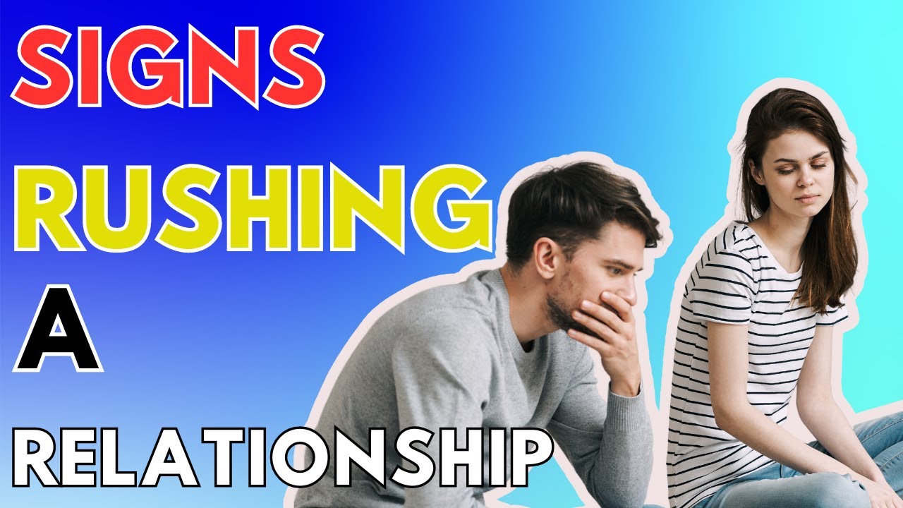 How To Know If You Are Rushing Into A Relationship YouTube