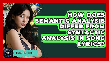 How Does Semantic Analysis Differ From Syntactic Analysis in Song Lyrics? - Inside the Lyrics