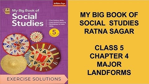 Class 5 SST Chapter 4 – Major Landforms | Full Exercise Solutions | Ratna Sagar (New Edition)