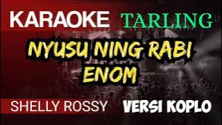 NYUSU NING RABI ENOM - Shelly Rossi ( KARAOKE TARLING 2023 VERSI KOPLO )