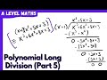 Polynomial Long Division (Part 5/5) | A Level Maths AS - Episode 64