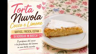 Torta Nuvola Cocco e Limone Sofficissima e Facile | Le Ricette di Casa Lamberti