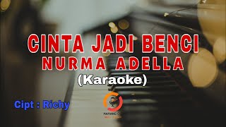 Cinta Jadi Benci - Nurma Adella (Karaoke)