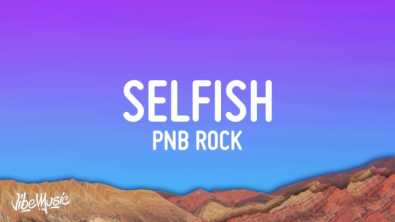 PnB Rock   Selfish Lyrics