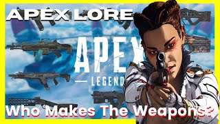 Who Makes The Weapons in Apex Legends Lore?