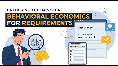Unlocking the BA’s Secret: Behavioral Economics for Requirements (Finding  User Needs) @bacareers.in