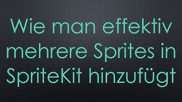 Wie man effektiv mehrere Sprites in SpriteKit hinzufügt