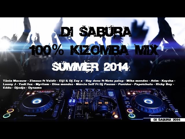 Deejay Di Sabura - 100% KIZOMBA MIX SUMMER 2014 class=