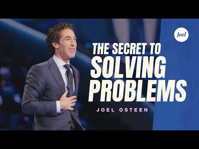 The Secret to Solving Problems | Joel Osteen class=