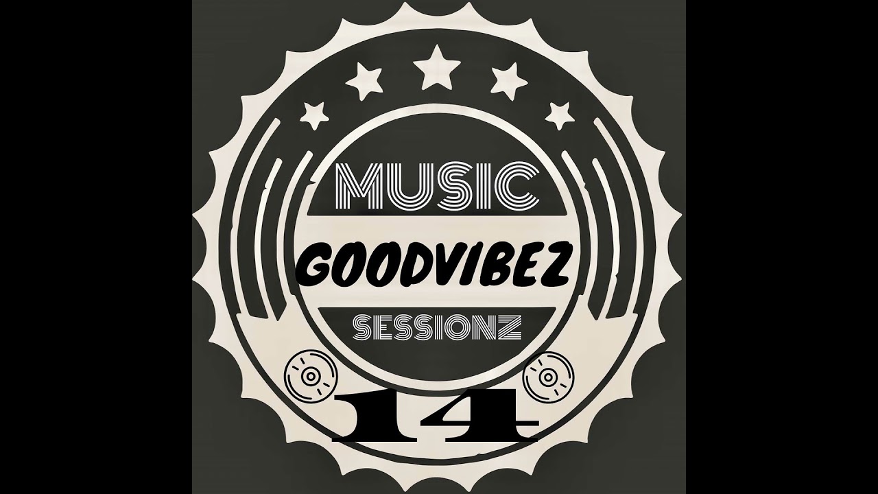 Watch GoodvibeZ SessionZ 14 on YouTube Watch GoodvibeZ SessionZ 14 on YouTube